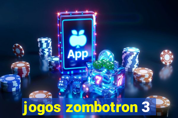 jogos zombotron 3